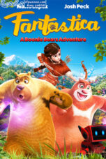 Fantastica A Boonie Bears Adventure (2017)